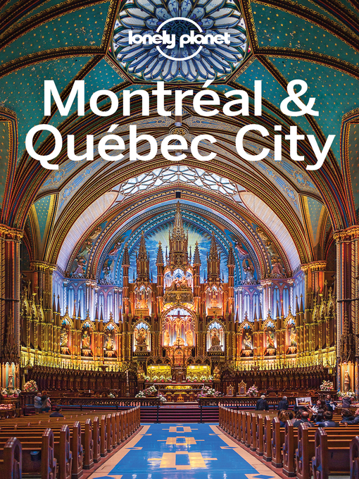 Upplýsingar um Lonely Planet Montreal & Quebec City eftir Lonely Planet;Regis St Louis;Gregor Clark - Til útláns
